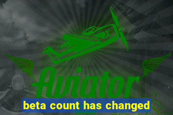 beta count has changed